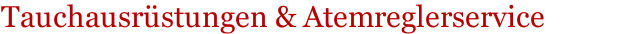 Tauchausr&uuml;stungen & Atemreglerservice 